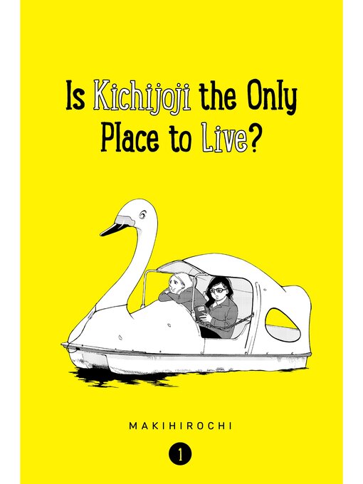 Title details for Is Kichijoji the Only Place to Live?, Volume 1 by MAKIHIROCHI - Available
